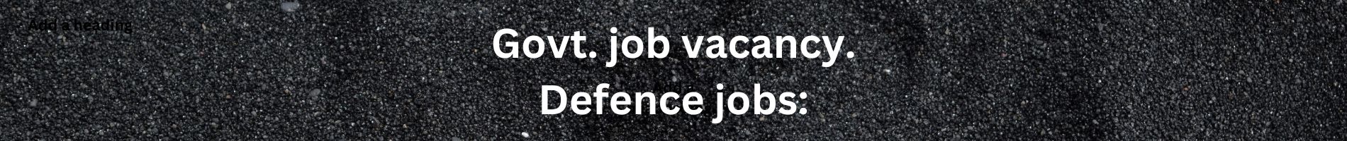 Govt. job vacancy. Defence jobs: