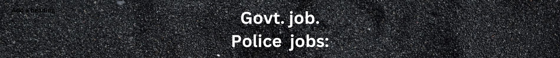 Govt. job. Police  jobs: